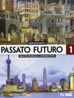 Passato futuro. Atlante. Per le Scuole superiori vol.1 di Paolo Di Sacco edito da SEI