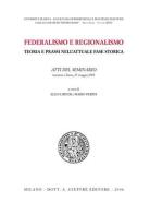 Federalismo e regionalismo. Teoria e prassi nell'attuale fase storica. Atti del Seminario (Siena, 27 maggio 2005) edito da Giuffrè