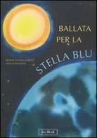 Ballata per la stella blu di Ivan Gantschev, Renate Günzel-Horatz edito da Jaca Book