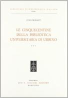 Le cinquecentine della Biblioteca Universitaria di Urbino di Luigi Moranti edito da Olschki