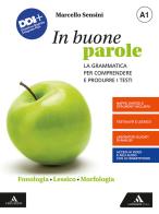 In buone parole. Con Quaderno operativo e La prova scritta di italiano nell'esame di Stato. Per la Scuola media. Con e-book. Con espansione online vol.A1-A2-B di Marcello Sensini edito da Mondadori Scuola