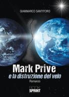 Mark Prive e la distruzione del velo di Gianmarco Santitoro edito da Booksprint