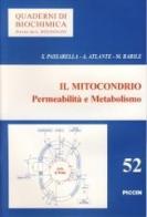 Il mitocondrio. Permeabilità e metabolismo di Salvatore Passarella, A. Atlante, M. Barile edito da Piccin-Nuova Libraria