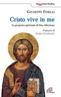 Cristo vive in me. La proposta spirituale di Don Alberione di Giuseppe Forlai edito da Paoline Editoriale Libri