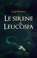 Le sirene di Leucosia di Luigi Bolettieri edito da Youcanprint