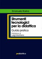 Strumenti tecnologici per la didattica. Guida pratica di Emanuela Rosina edito da Primiceri Editore