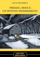 Freddo, neve e un invitato indesiderato di Salvatore Sempito edito da Silele