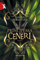 La principessa delle ceneri. La trilogia Ash princess vol.1 di Laura Sebastian edito da Fanucci