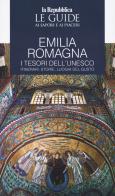 Emilia Romagna. I tesori dell'Unesco. Itinerari, storie, luoghi del gusto. Le guide ai sapori e ai piaceri edito da Gedi (Gruppo Editoriale)