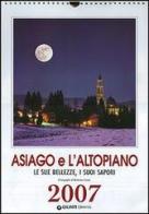 Asiago e l'Altopiano. Le sue bellezze, i suoi sapori. Calendario 2007 di Roberto Costa edito da Giunti Demetra