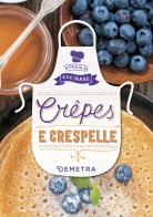 Crêpes e crespelle. Ediz. illustrata edito da Demetra