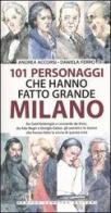 101 personaggi che hanno fatto grande Milano di Andrea Accorsi, Daniela Ferro edito da Newton Compton