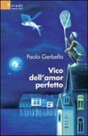 Vico dell'amor perfetto di Paolo Gerbella edito da Gruppo Albatros Il Filo