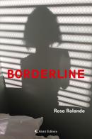 Borderline di Rosa Rolando edito da Aletti