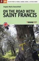 On the road with saint Francis. 350 km from La Verna, Gubbio, Assisi... as far as Rieti di Angela Maria Seracchioli edito da Terre di Mezzo
