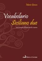 Vocabolario siciliano due. Siciliano-italiano, italiano-siciliano di Mario Grasso edito da Prova d'Autore