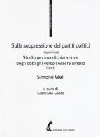 Sulla soppressione dei partiti politici seguito da Studio per una dichiarazione degli obblighi verso l'essere umano (1943) di Simone Weil edito da Edizioni dell'Asino