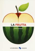 La frutta. Ediz. a colori di Clara Corman edito da La Margherita