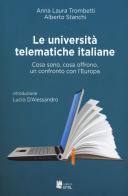 Le università telematiche italiane. Cosa sono, cosa offrono, un confronto con l'Europa di Anna Laura Trombetti, Alberto Stanchi edito da I Libri di Emil