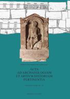 Acta ad archaeologiam et artium historiam pertinentia vol.33 edito da Scienze e Lettere