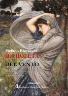 Il profeta del vento. I segreti dell'anima tra poesia e contemplazione nel silenzio dell'alba di Stefano Biavaschi edito da Fondazione Mario Luzi