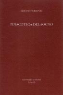 Pinacoteca del sogno di Simone Dubrovic edito da Raffaelli