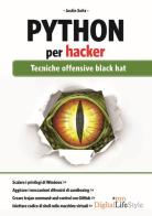 Python per hacker. Tecniche offensive black hat di Justin Seitz, Tim Arnold edito da Edizioni LSWR