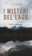 I misteri del lago di Sebi Arena edito da Nulla Die