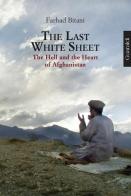 The last white sheet. The hell and the heart of Afghanistan di Farhad Bitani edito da Guaraldi