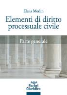 Elementi di diritto processuale civile. Parte generale di Elena Merlin edito da Pacini Giuridica
