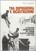 Tra dopoguerra e ricostruzione (1946-1956) di Stefano Magagnoli edito da Mucchi Editore