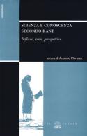 Scienza e conoscenza secondo Kant. Influssi, temi, prospettive edito da Il Poligrafo
