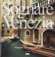 Sognare Venezia. Ediz. italiana e inglese di Fernando Bertuzzi, Ivo Prandin edito da Vianello Libri