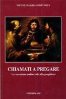 Chiamati a pregare. La vocazione universale alla preghiera di Niccolina Orlando Costa edito da Apostolato della Preghiera