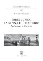 Ebrei lungo la Senna e il Danubio. In Francia e in Ungheria di Riccardo Calimani edito da Belforte Salomone