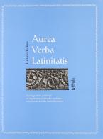 Aurea verba latinitatis. Antologia latina per i bienni. Per i Licei e gli Ist. magistrali di Luciano Tortora edito da Loffredo