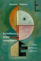 La bellezza della complessità. Studi su Platone e dintorni di Maurizio Migliori edito da Petite Plaisance