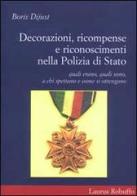 Decorazioni, ricompense e riconoscimenti nella polizia di Stato di Boris Dijust edito da Laurus Robuffo