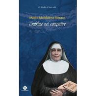 Madre Maria Maddalena Starace. Sublime nel compatire di Adolfo L'Arco edito da Longobardi