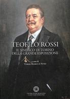 Teofilo Rossi. Il sindaco di Torino della grande esposizione edito da Centro Studi Piemontesi
