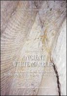 Ancient white marbles. Identification and analysis by paramagnetic resonance spectroscopy. Con CD-ROM di Donato Attanasio edito da L'Erma di Bretschneider