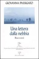 Una lettera dalla nebbia di Giovanna Passigato edito da Alberto Perdisa Editore