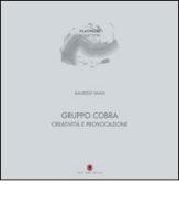 Gruppo Cobra. Creatività e provocazione. Ediz. italiana e inglese di Maurizio Vanni edito da Cambi