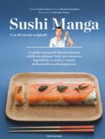 Sushi manga. Con 40 ricette originali di Chihiro Masui edito da Mondadori Electa