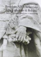 Benedetto XIV e la facciata della cattedrale di Bologna. Storia, documentazione e restauro edito da Edisai
