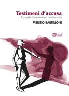 Testimoni d'accusa. Manuale di confessioni involontarie di Fabrizio Bartelloni edito da MdS Editore