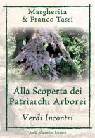 Alla scoperta dei patriarchi arborei. Verdi incontri di Margherita Tassi, Franco Tassi edito da Stella Mattutina Edizioni