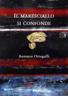 Il maresciallo si confonde di Antonio Ottogalli edito da Kion