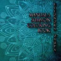 Mandala Summon. Coloring book di Eleonora Zaupa edito da Youcanprint