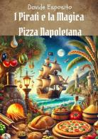 I pirati e la magica pizza napoletana di Davide Esposito edito da Youcanprint